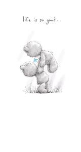 Me to you (Miranda nallar) Kortti, Life is so good &ndash; Me To You