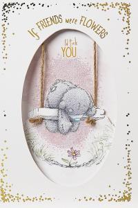 Me to you (Miranda nallar) Kortti &rdquo;If friends were flowers&hellip;&rdquo; &ndash; Me To You